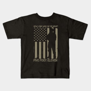 How long was I in the army .. Five foot eleven Kids T-Shirt